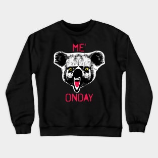 ME&#39; ONDAY Funny Ugly Frustrated Koala stating Monday with an accent Crewneck Sweatshirt